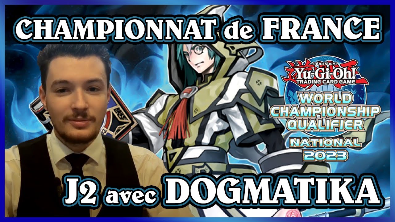 DOGMATIKA DECK PROFILE - CHAMPIONNAT DE FRANCE - J2 (X-4)