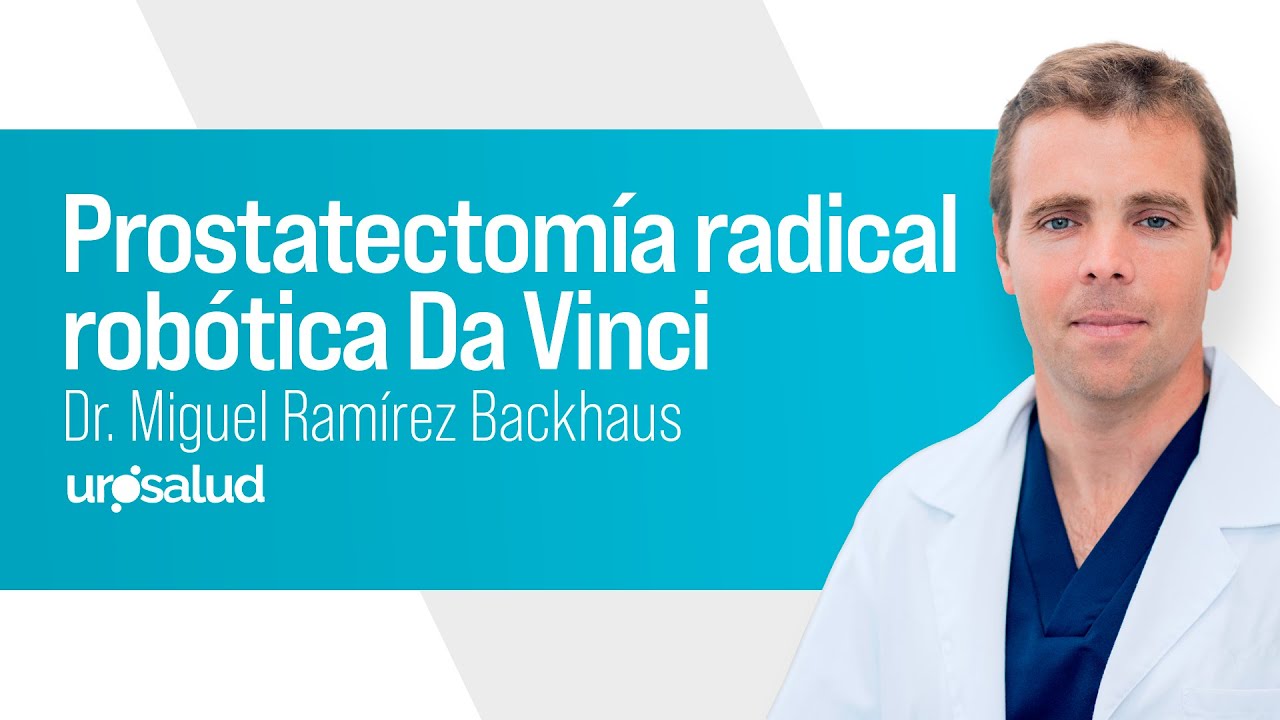 Prostatectomía radical robótica Da Vinci - Clínica Urosalud (Dr Miguel Ramirez Backhaus)