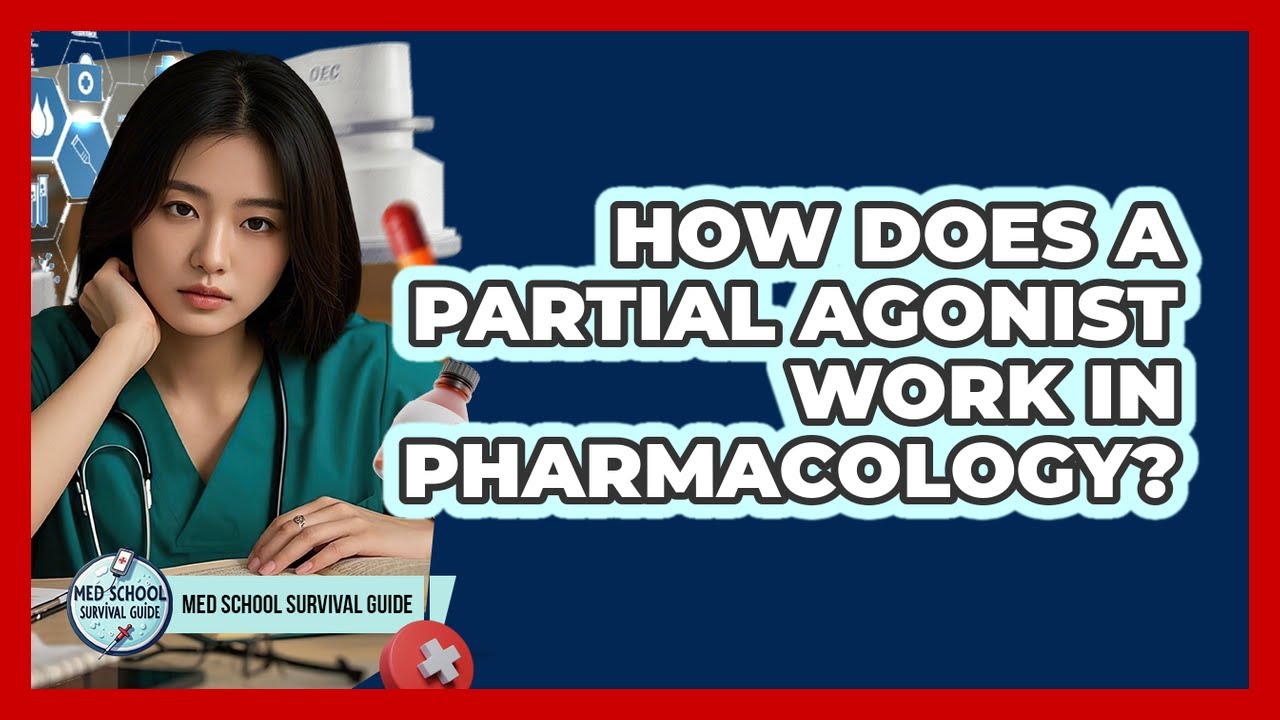 How Does A Partial Agonist Work In Pharmacology? - Med School Survival Guide
