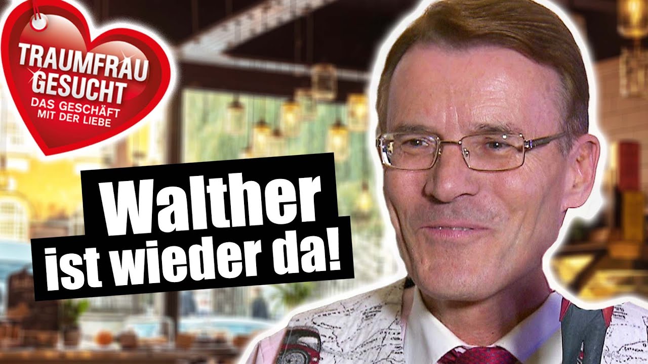 Traumfrau gesucht: WALTHER ist WIEDER DA!