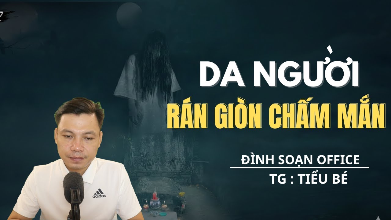 TRUYỆN MA: DA NGƯỜI RÁN GIÒN CHẤM MẮN- MC ĐÌNH SOẠN OFFICAL MỚI NHẤT 2026