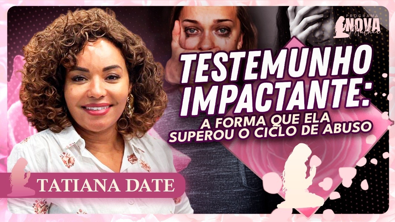 REVELAÇÃO: Como identificar sinais de ABUSO PSICOLÓGICO | Tatiana Date