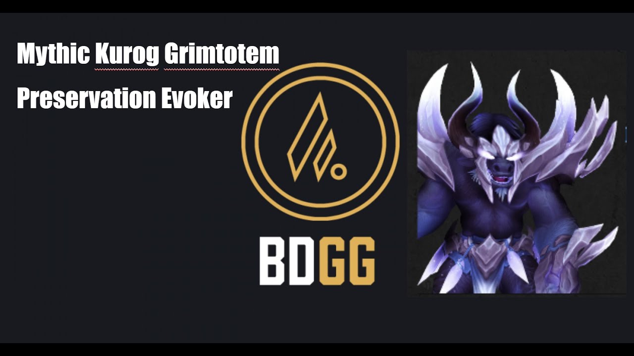 BDGG Mythic Kurog Grimtotem Preservation Evoker PoV