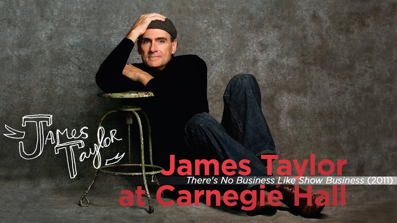 James Taylor - There's No Business Like Show Business (Live at Carnegie Hall, 4/12/2011)