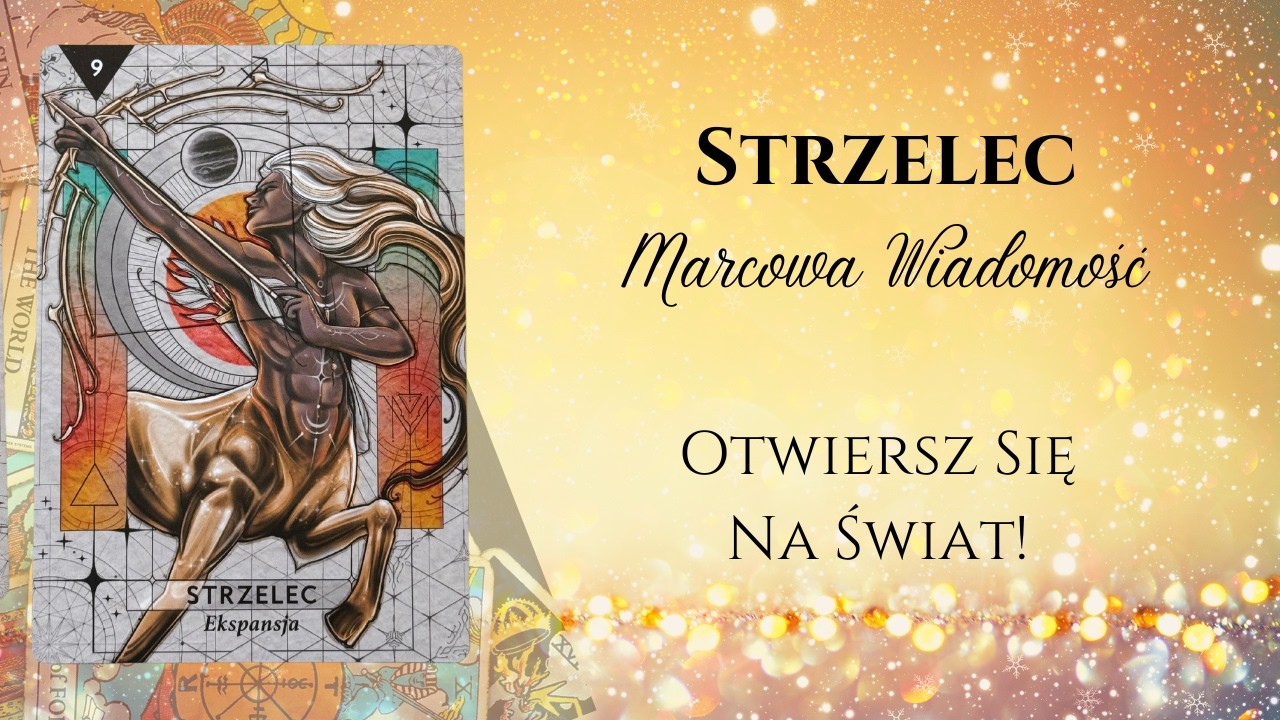 ♐️STRZELEC MARCOWA WIADOMOŚĆ: Otwierasz Się Na Świat! ♐️#theunknownpath #horoskop