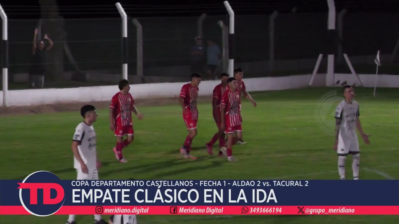 Copa Castellanos | Empate clásico en la ida | Aldao 2 vs. Tacural 2 | Fecha 1 - Ida