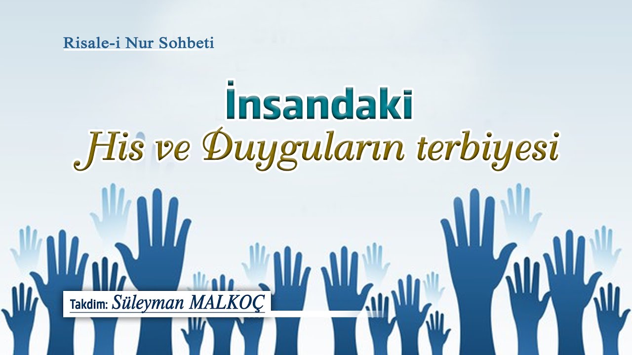 Risale-i Nur Sohbetleri - 13.01.2021 - İnsandaki His ve Duyguların Terbiyesi