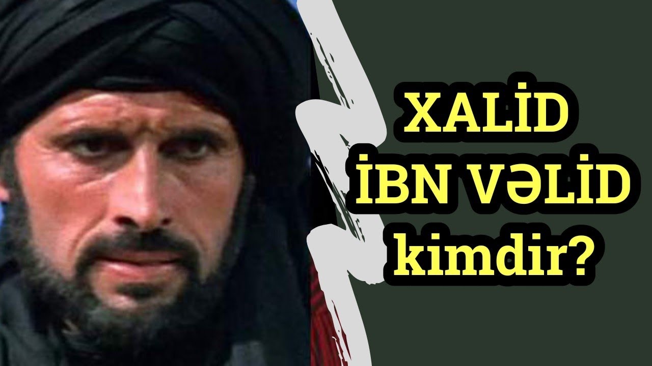 Xalid ibn Vəlid kimdir?