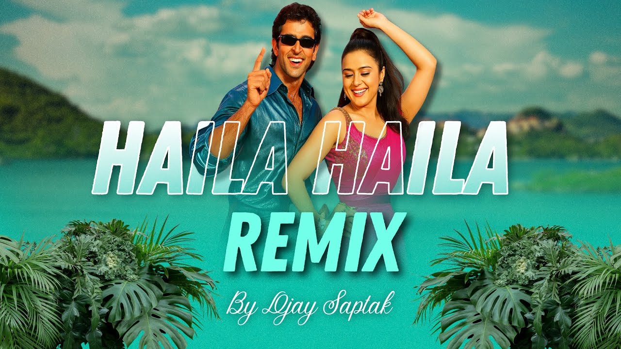 Haila Haila Cirbal Remix | Djay Saptak | Hrithik x Preity