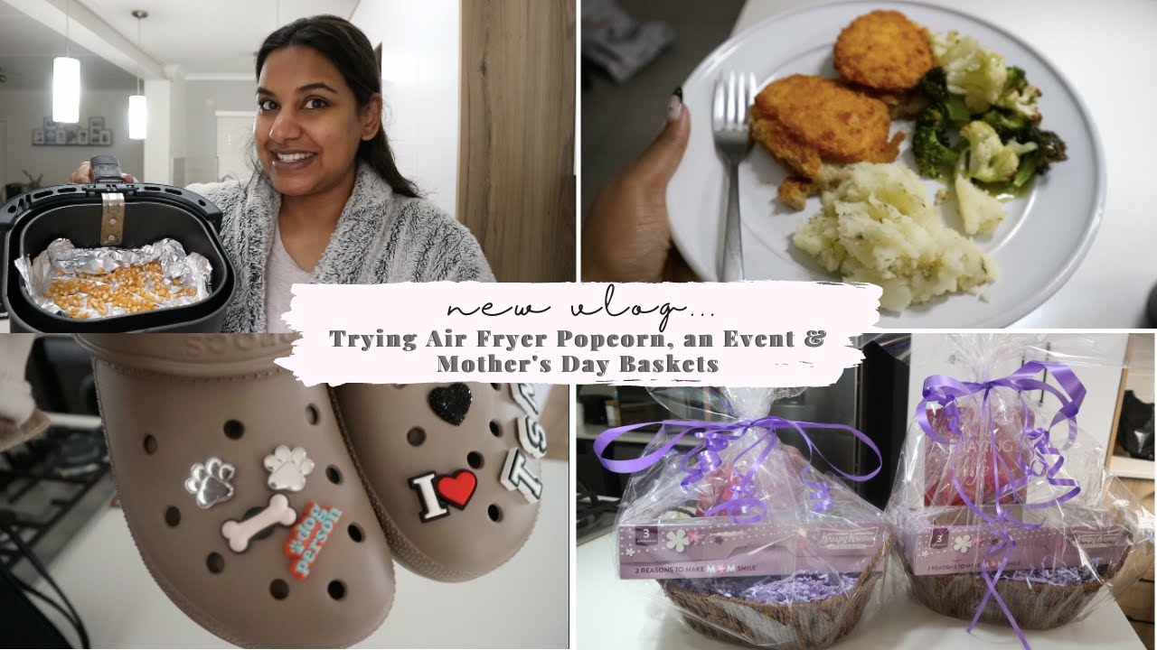 Trying Air Fryer Popcorn, an Event & Mother's Day Baskets