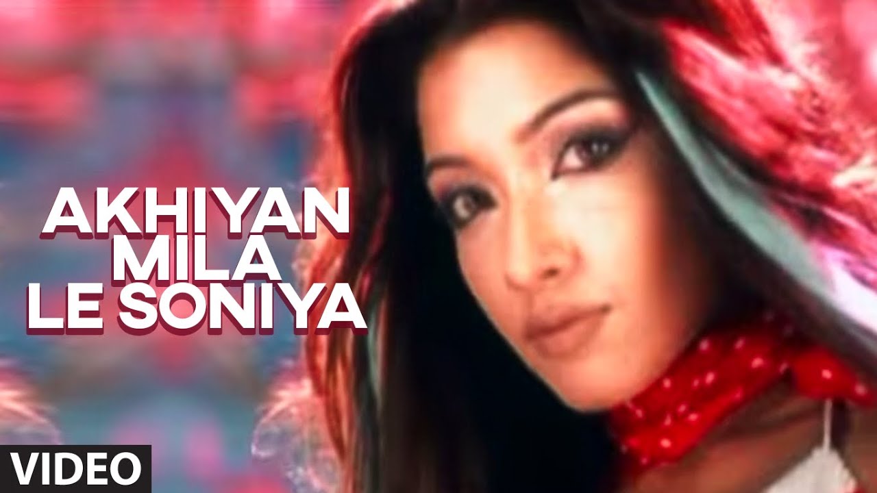 Akhiyan Mila Le Soniya Full Video Song | Khanki Hai Chudiyan | Feat. Tanya Singgh