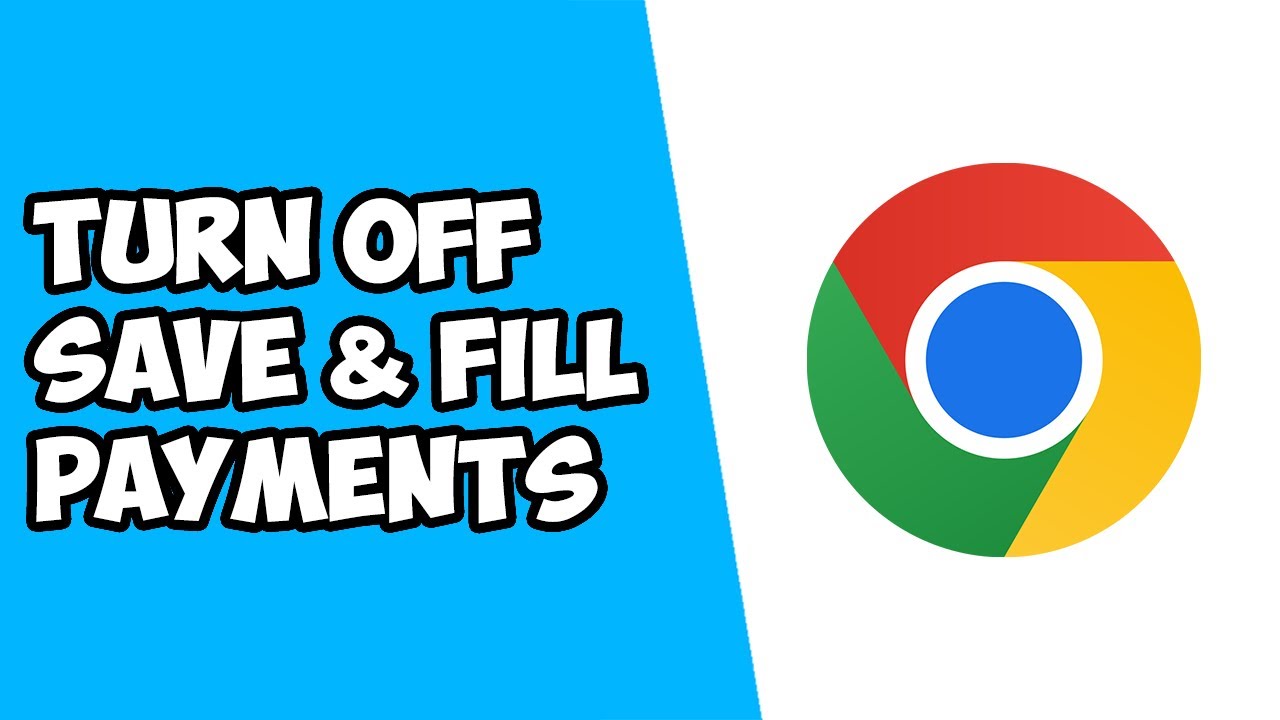 How To Turn Off Save & Fill Payment Methods on Google Chrome