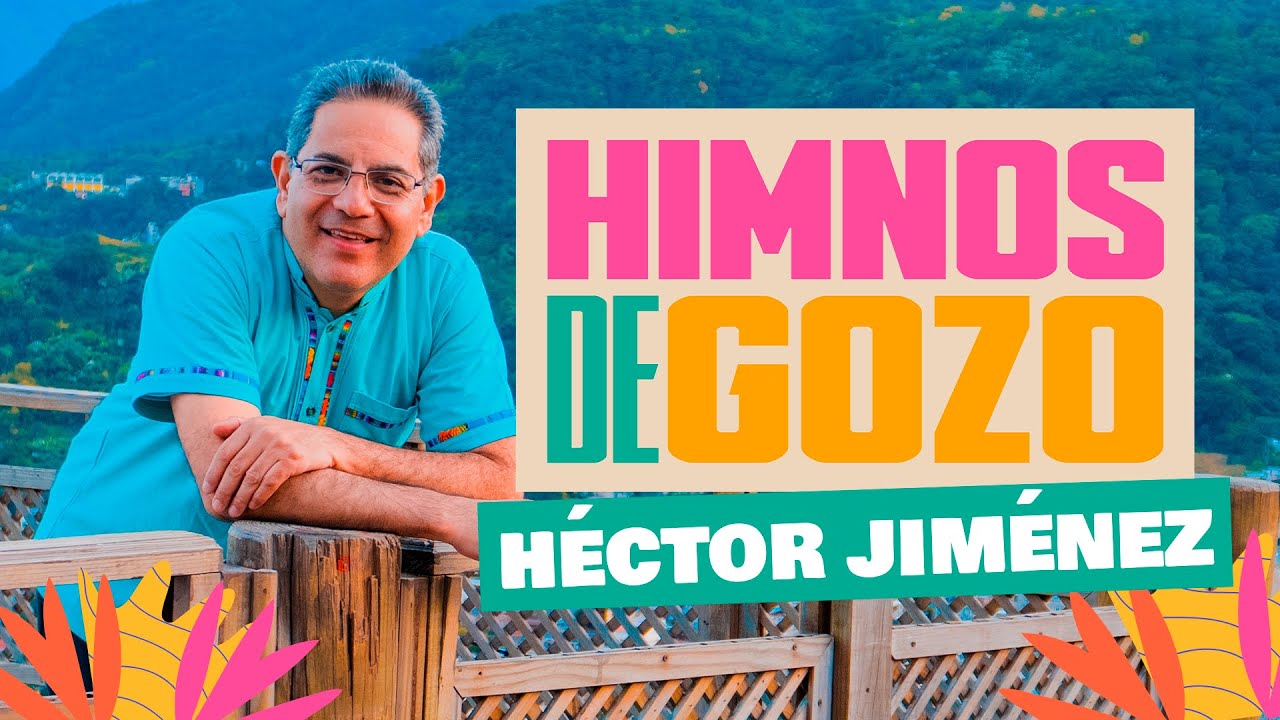 HIMNOS DE GOZO – Héctor Jiménez (Video oficial)