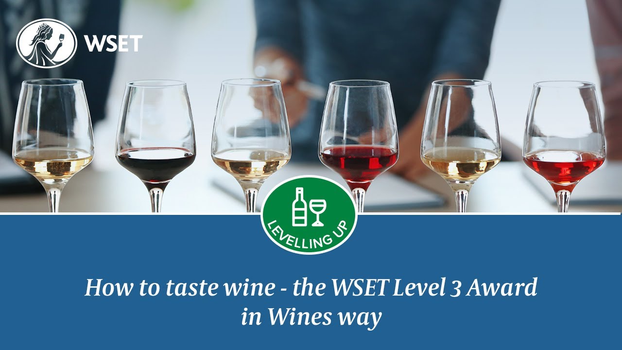 How to taste wine &ndash; the WSET Level 3 Award in Wines way
