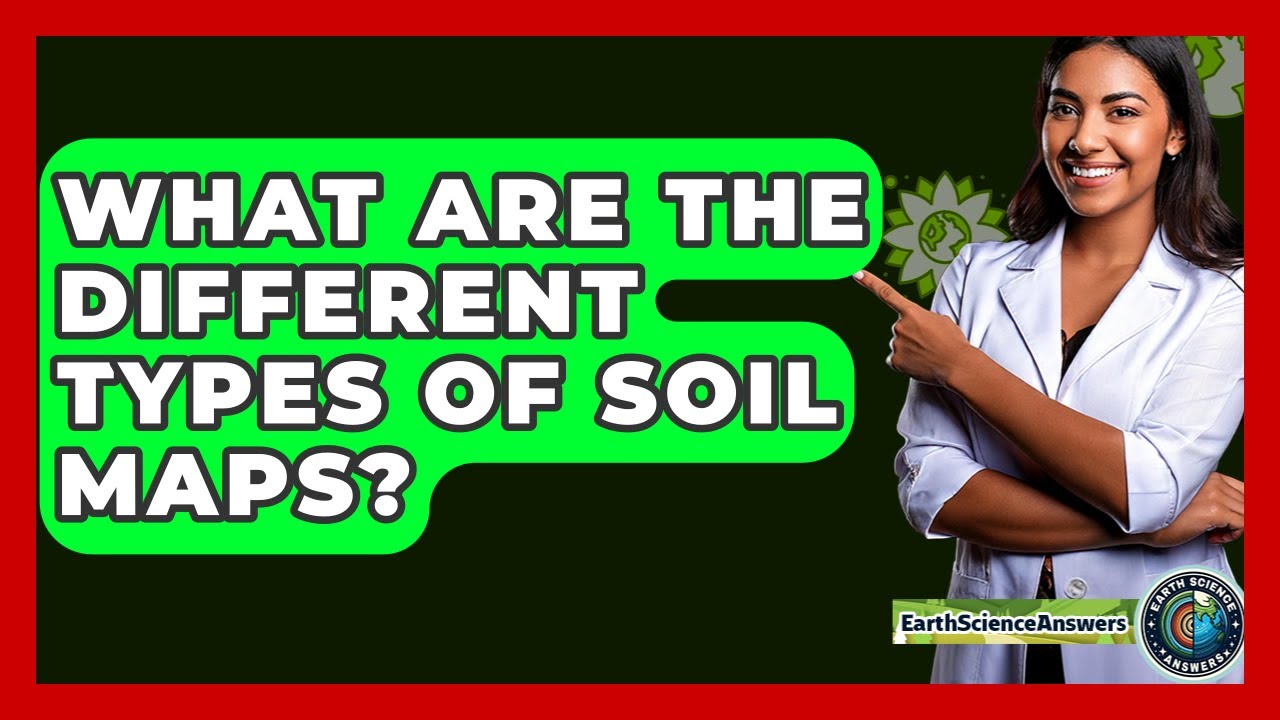 What Are The Different Types Of Soil Maps? - Earth Science Answers