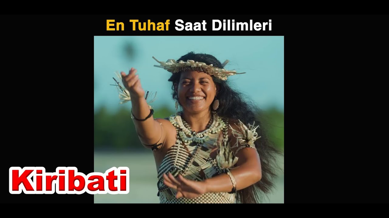 Dünyanın En Tuhaf Saat Dilimleri – Kiribati