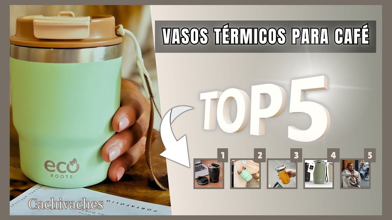 5 Vasos Térmicos para Café Caliente de 4 a 8 Horas | Económicos 16€ a 34€