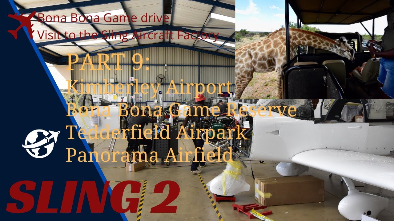 PART 9 Sling in South Africa: Kimberley Airport, Bona Bona, Tedderfield Airpark, Panorama airfield