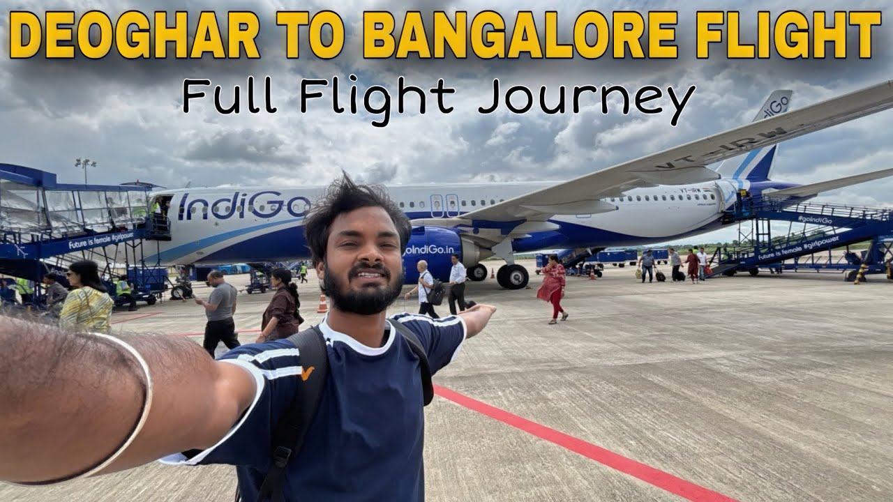 Deoghar to Banglore Flight Journey | IndiGo Flight Airport Washroom Lounge Ticket Food A-Z Tour