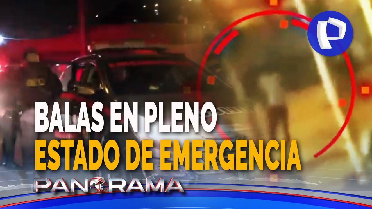 Balas en pleno estado de emergencia: Panorama incursiona a la zona más peligrosa de Lima