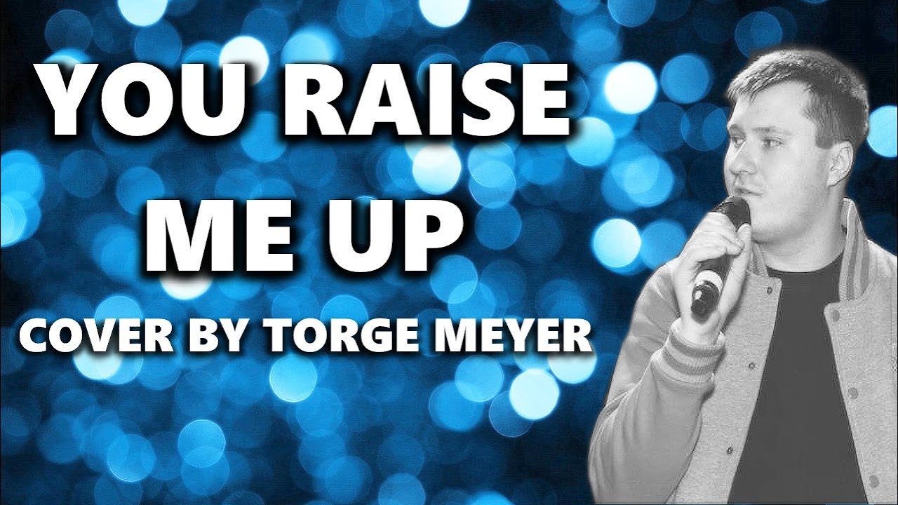 You Raise Me Up - Torge Meyer (Josh Groban Cover)