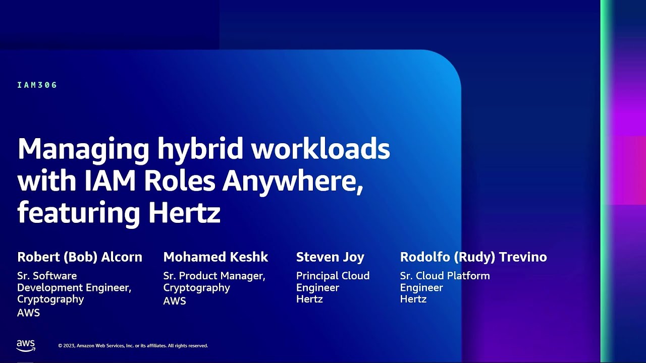AWS re:Inforce 2023 - Managing hybrid workloads with IAM Roles Anywhere, featuring Hertz (IAM306)