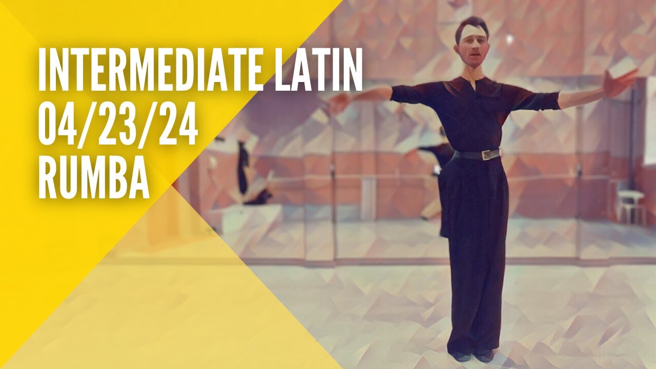 Intermediate Latin 04/23/24 (Rumba)