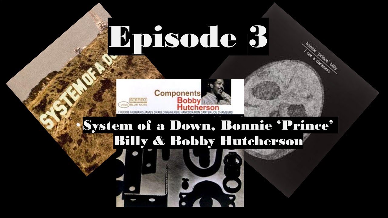 1000 Recordings to Hear: Episode 3 - System of a Down, Bonnie Prince Billy, Bobby Hutcherson