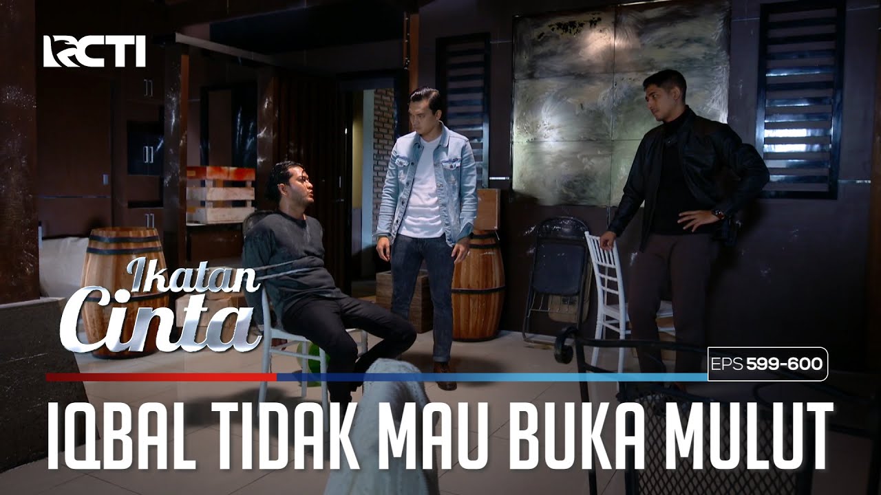 EMOSI😡😡 IQBAL TIDAK MAU BUKA MULUT😤 | IKATAN CINTA