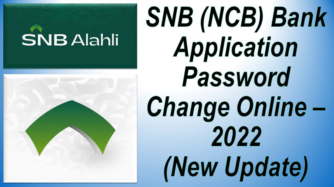 Change / Forget or update your login password in SNB (NCB) Bank Application in Saudi Arabia &ndash; 2022