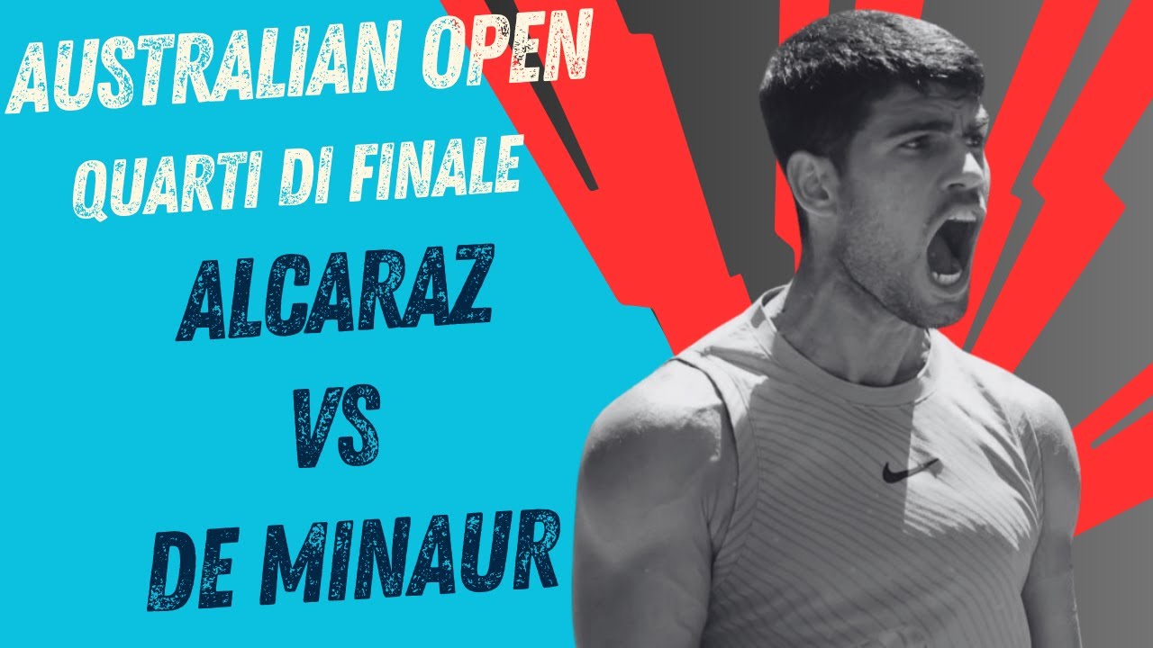 LIVE ALCARAZ - DE MINAUR🔥🎾 QUARTI DI FINALE AUSTRALIAN OPEN