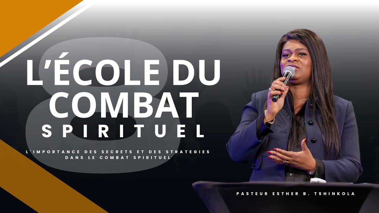 L'ÉCOLE DU COMBAT SPIRITUEL (Partie 8) ::  Pst. Esther B. T