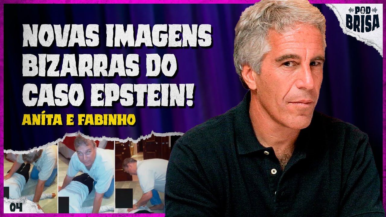 CASO EPSTEIN: NOVAS IMAGENS CHOCANTES SOBRE O CASO  | PodBrisa EP4T6
