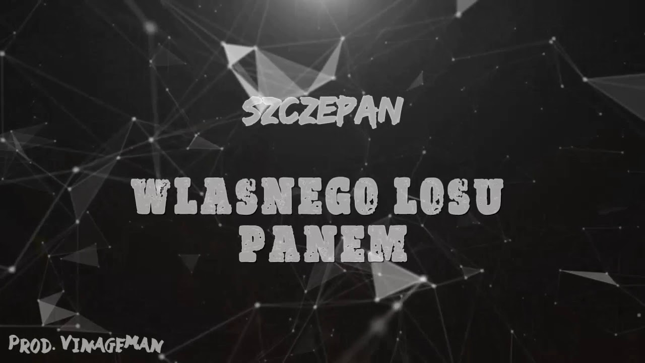 Szczepan - Własnego Losu Panem ( Prod. VintageMan )