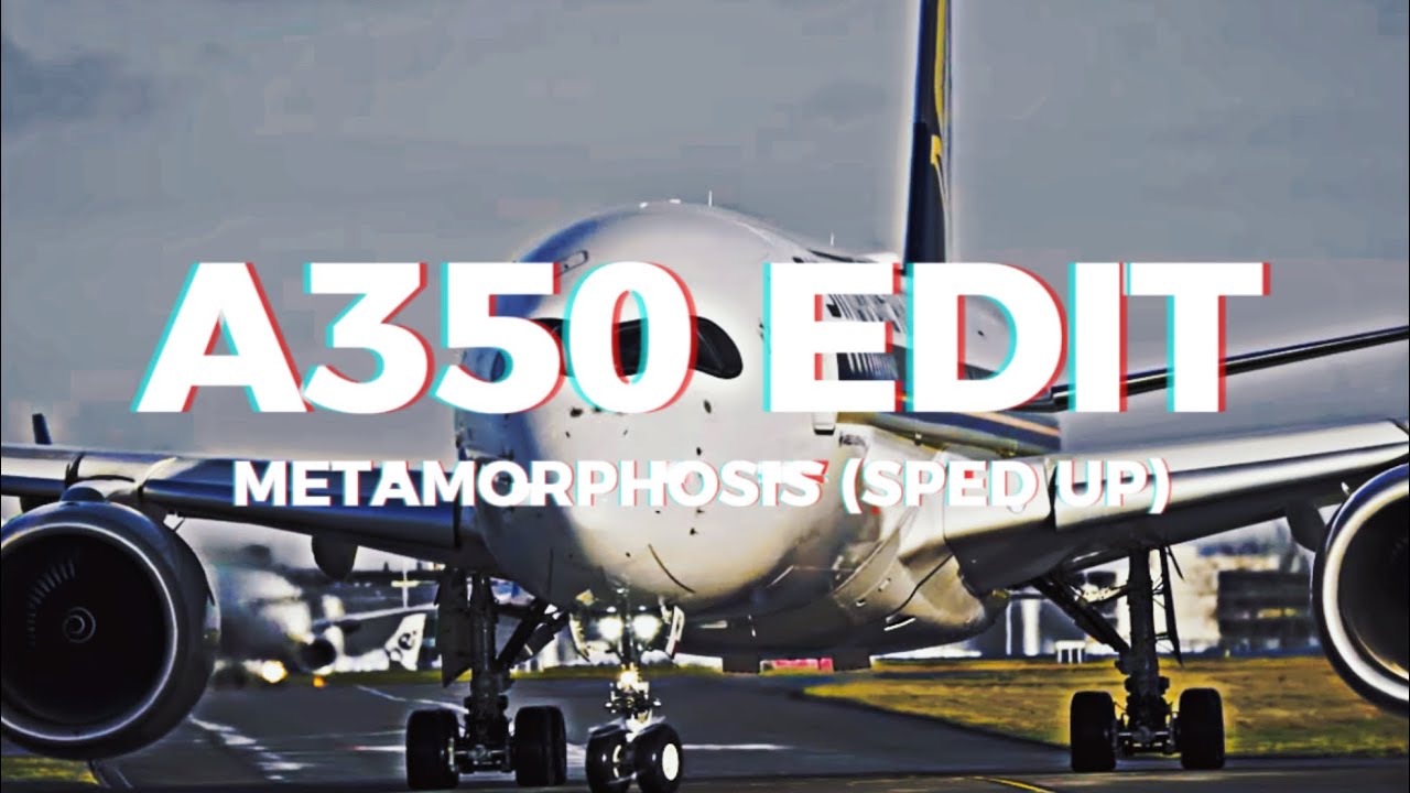 Airbus A350 Edit | Metamorphosis - Interworld (Sped Up) | A350-900 & 1000