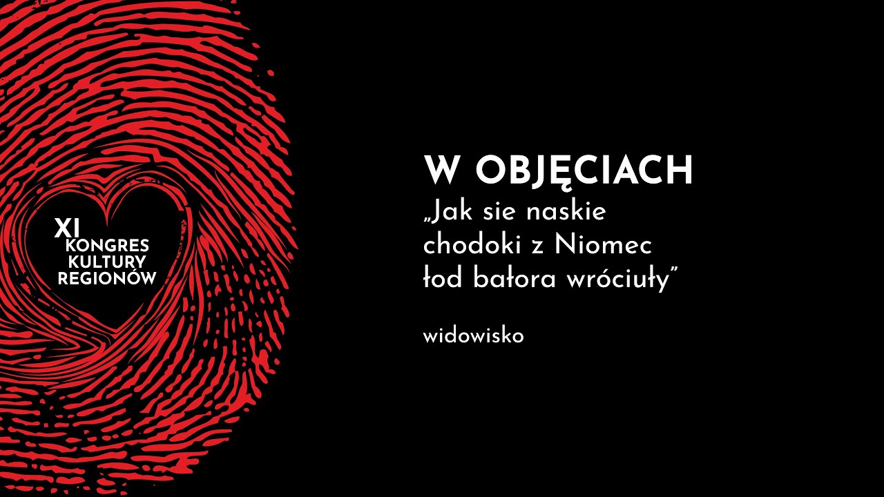 W objęciach. Jak sie naskie chodoki z Niomec łod bałora wróciuły | XI Kongresu Kultury Regionów