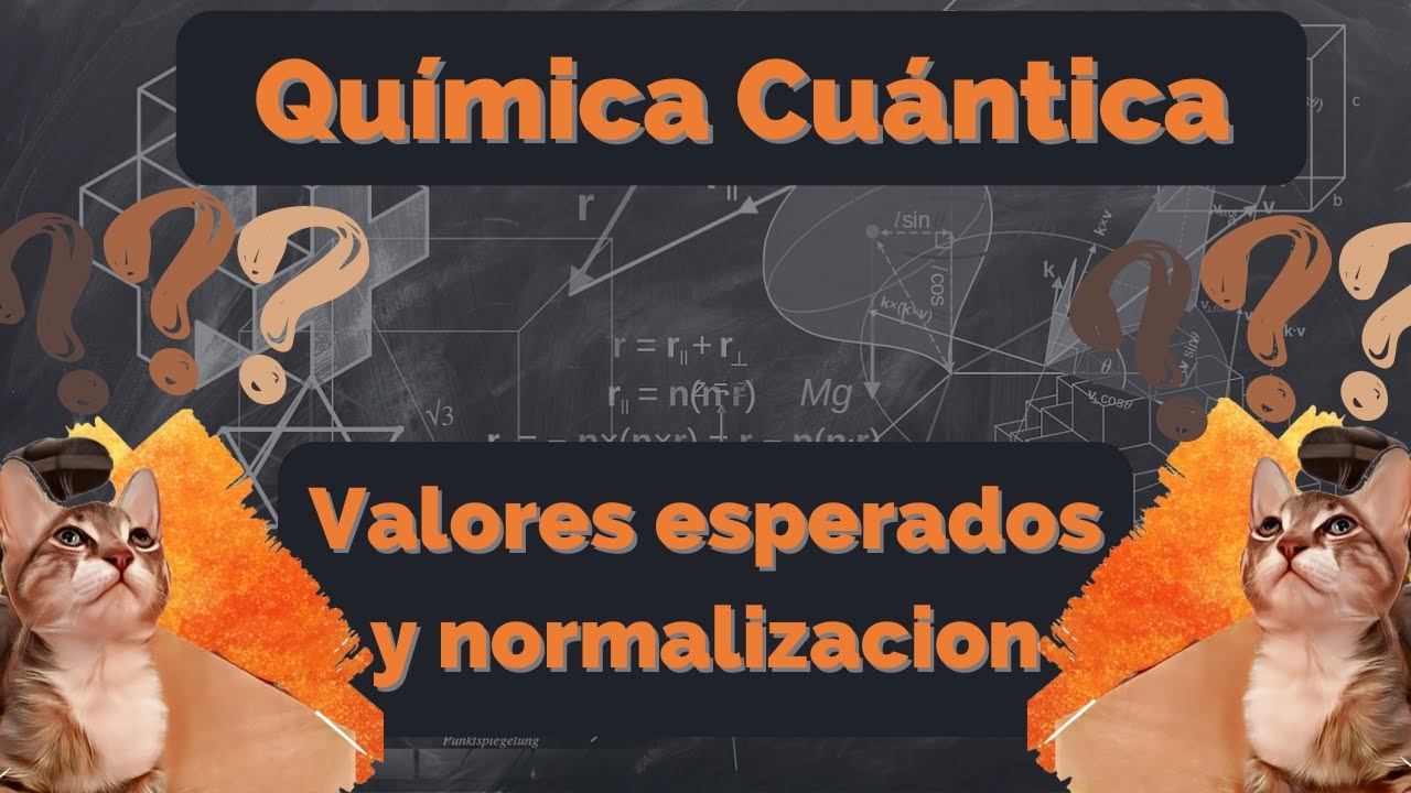 7 - CURSO DE QUIMICA CUANTICA | Valores esperados y Normalización