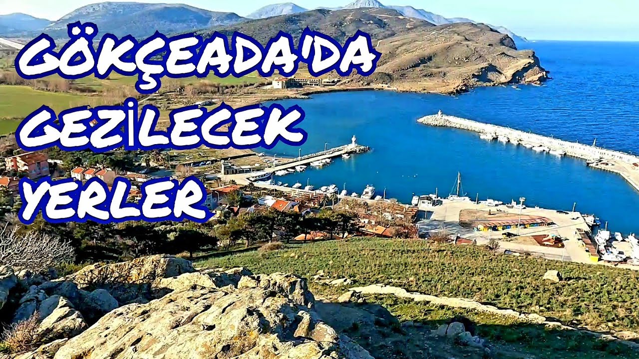 GÖKÇEADA'DA GEZİLECEK YERLER, Zeytinli, Tepeköy, Dereköy, Lazkoyu,Kaleköy,Merkez, Kefalos, Uğurlu...