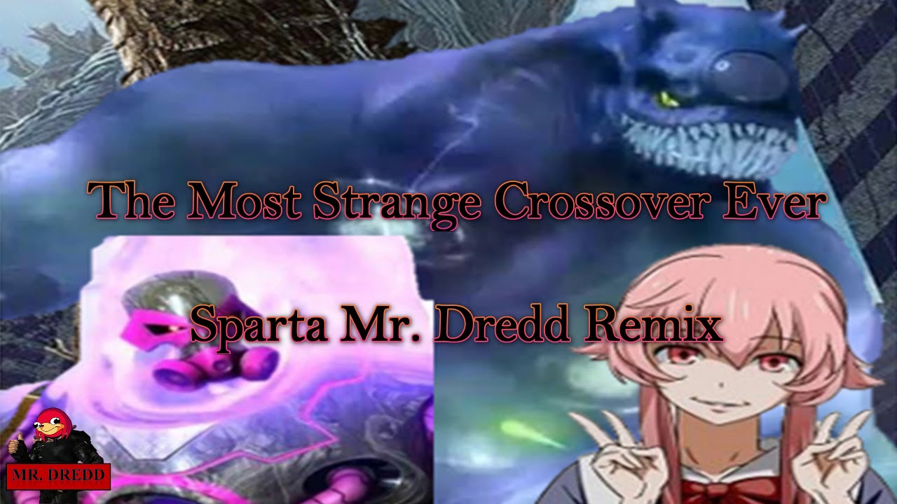 [A Very Strange Crossover] Multisource Sparta Mr. Dredd Remix