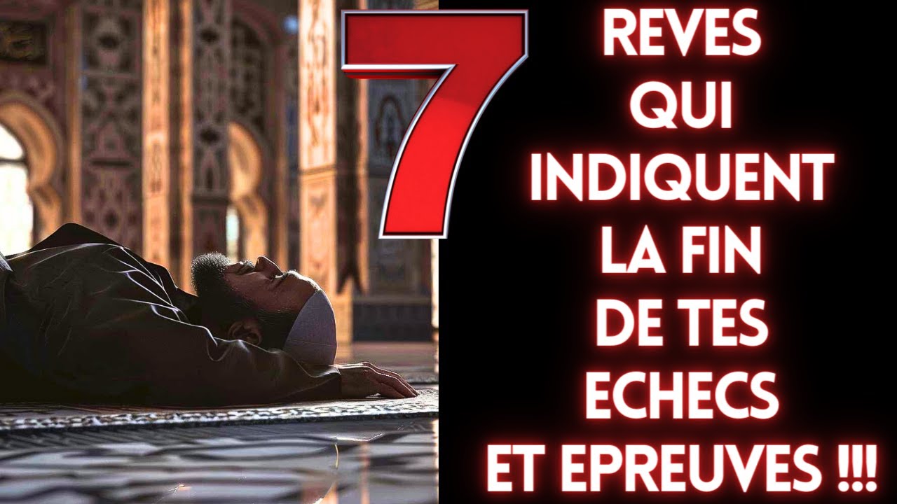 7 REVES QUI INDIQUENT LA FIN DE TES EPREUVES ET DE TES ECHECS ET INDIQUENT TA REUSSITE FUTURE