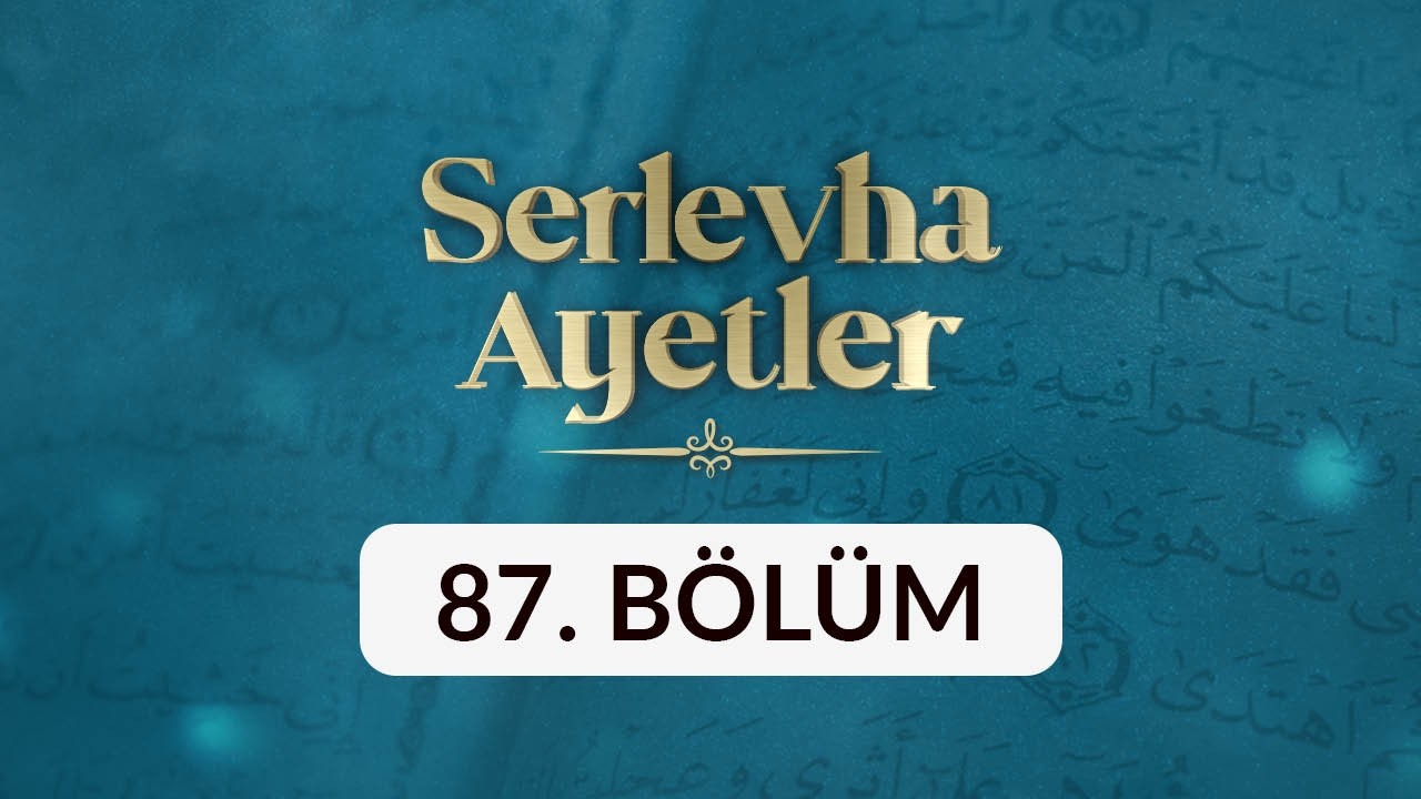 Serlevha Ayetler - 87. Bölüm