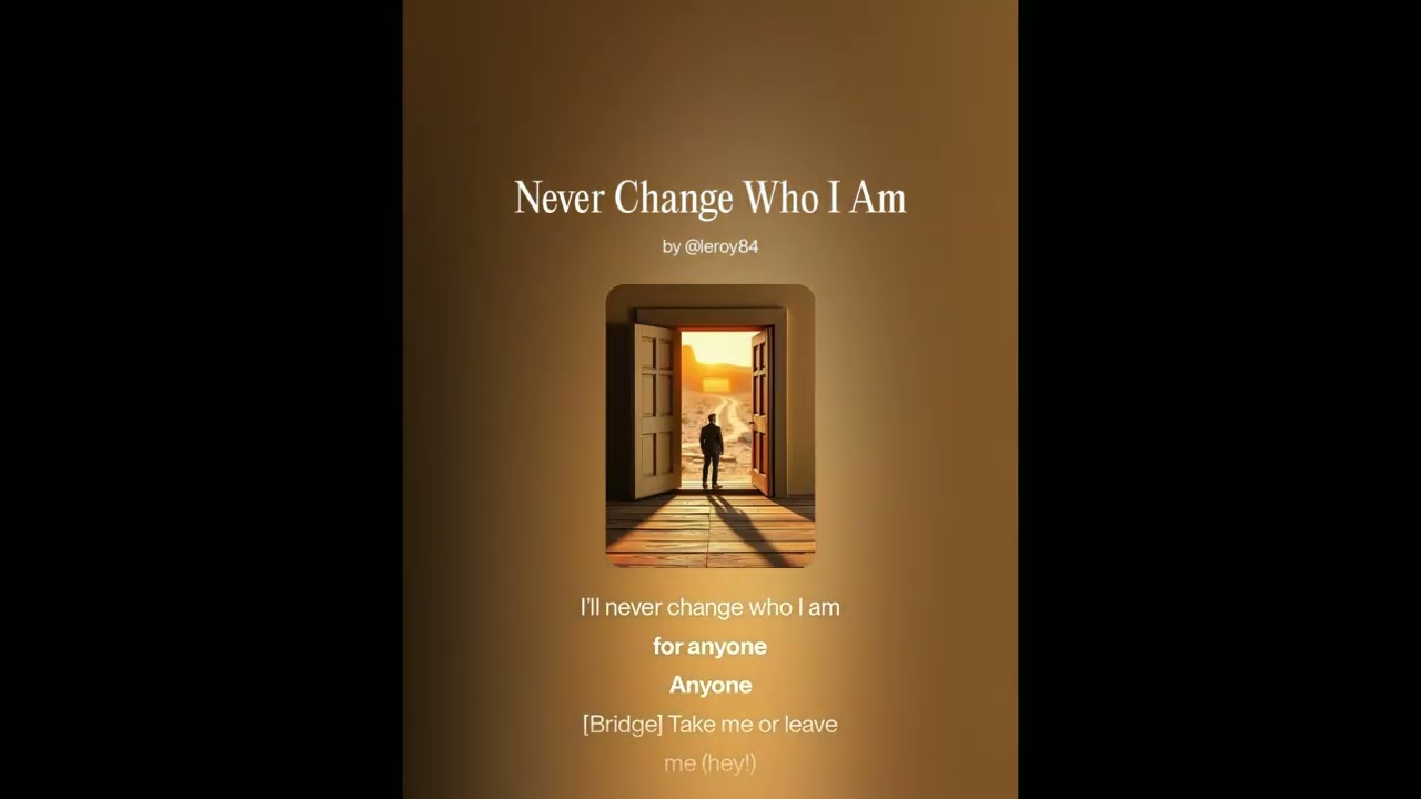 never change who I am
