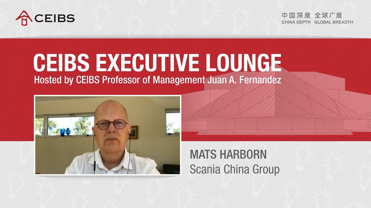 CEIBS Executive Lounge: Mats Harborn (Scania China Group)