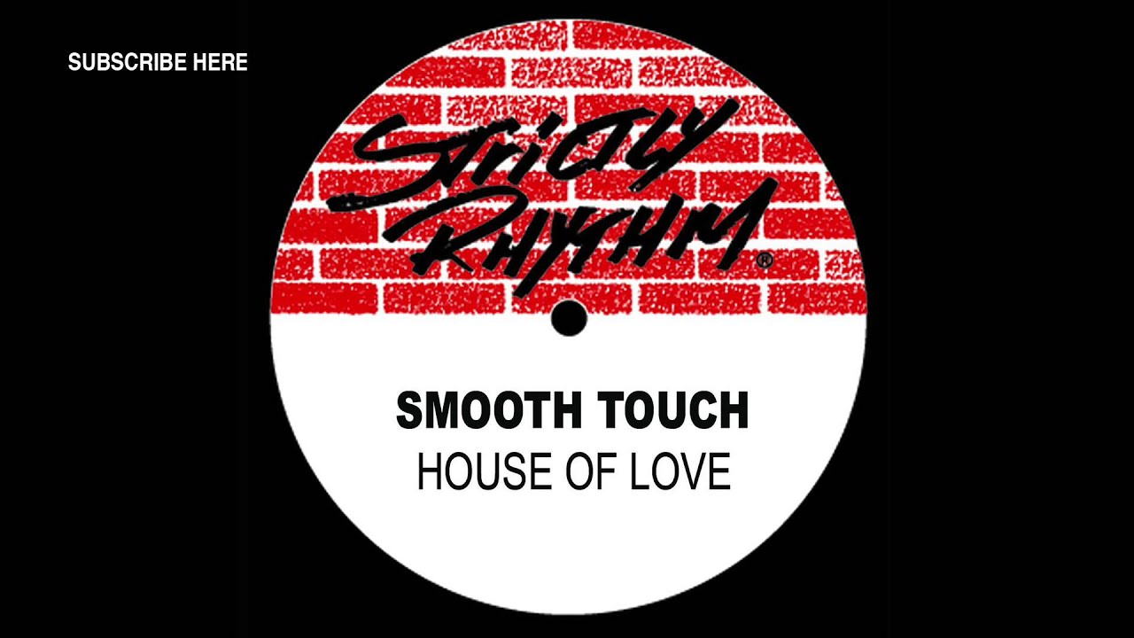 Smooth Touch 'House Of Love' (Raise Your House Mix)