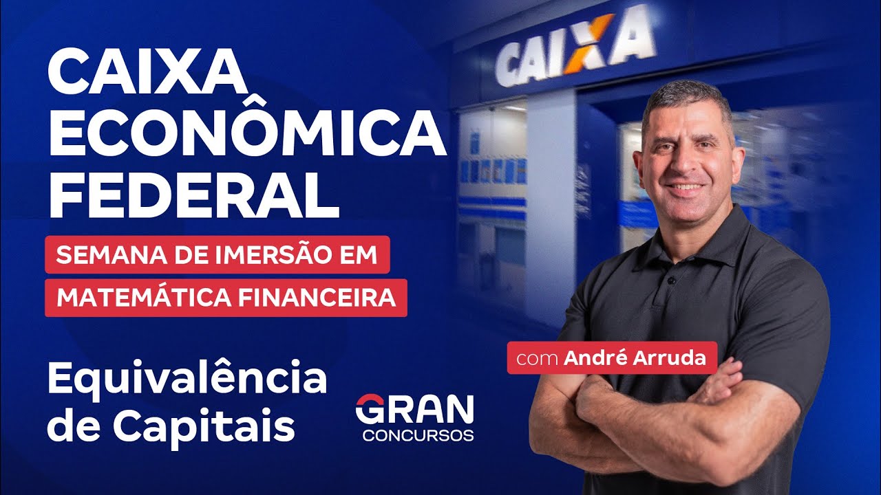 Concurso Caixa | Semana de Imersão| Juros simples e Compostos e descontos e Equivalência de Capitais
