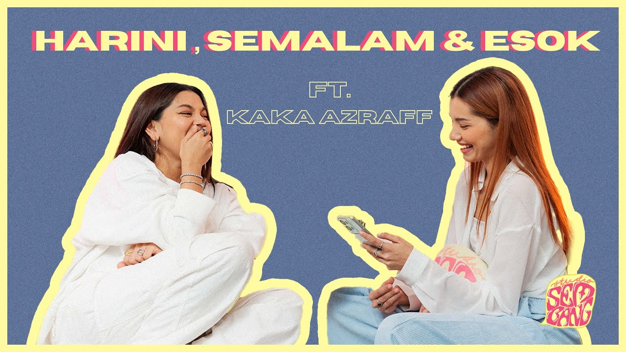 Studio Sembang - Harini, Semalam & Esok ft. Kaka Azraff
