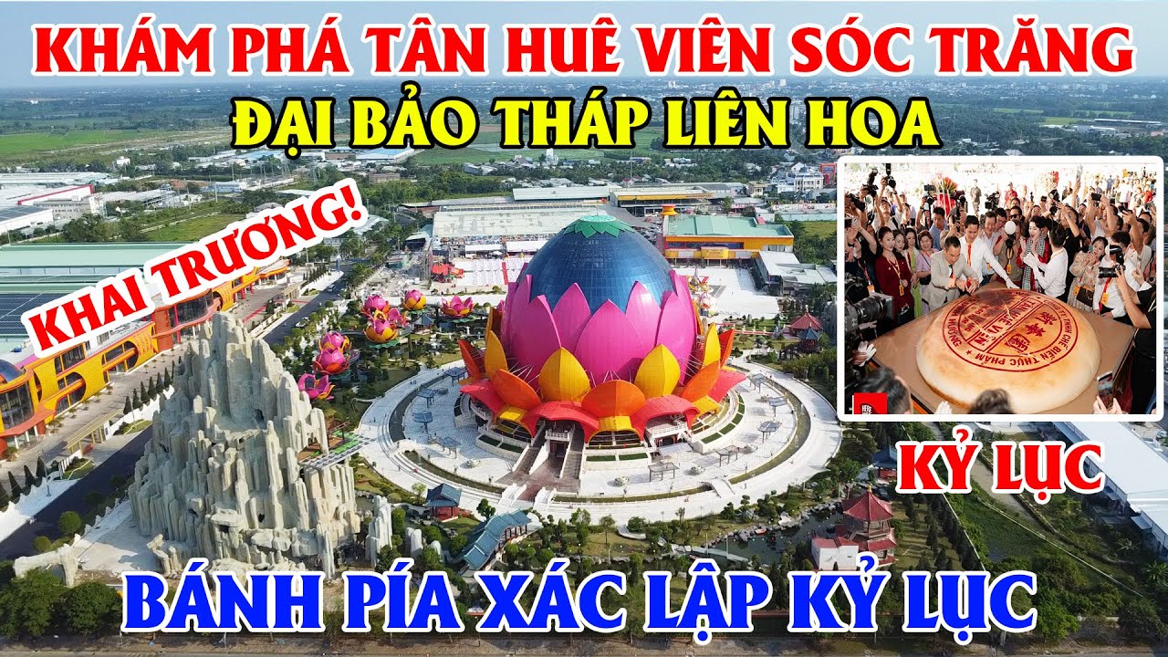 Khám Phá Tân Huê Viên Sóc Trăng Ngày Khai Trương Liên Hoa Bảo Tháp, Bánh Pía Xác Lập Kỷ Lục!!