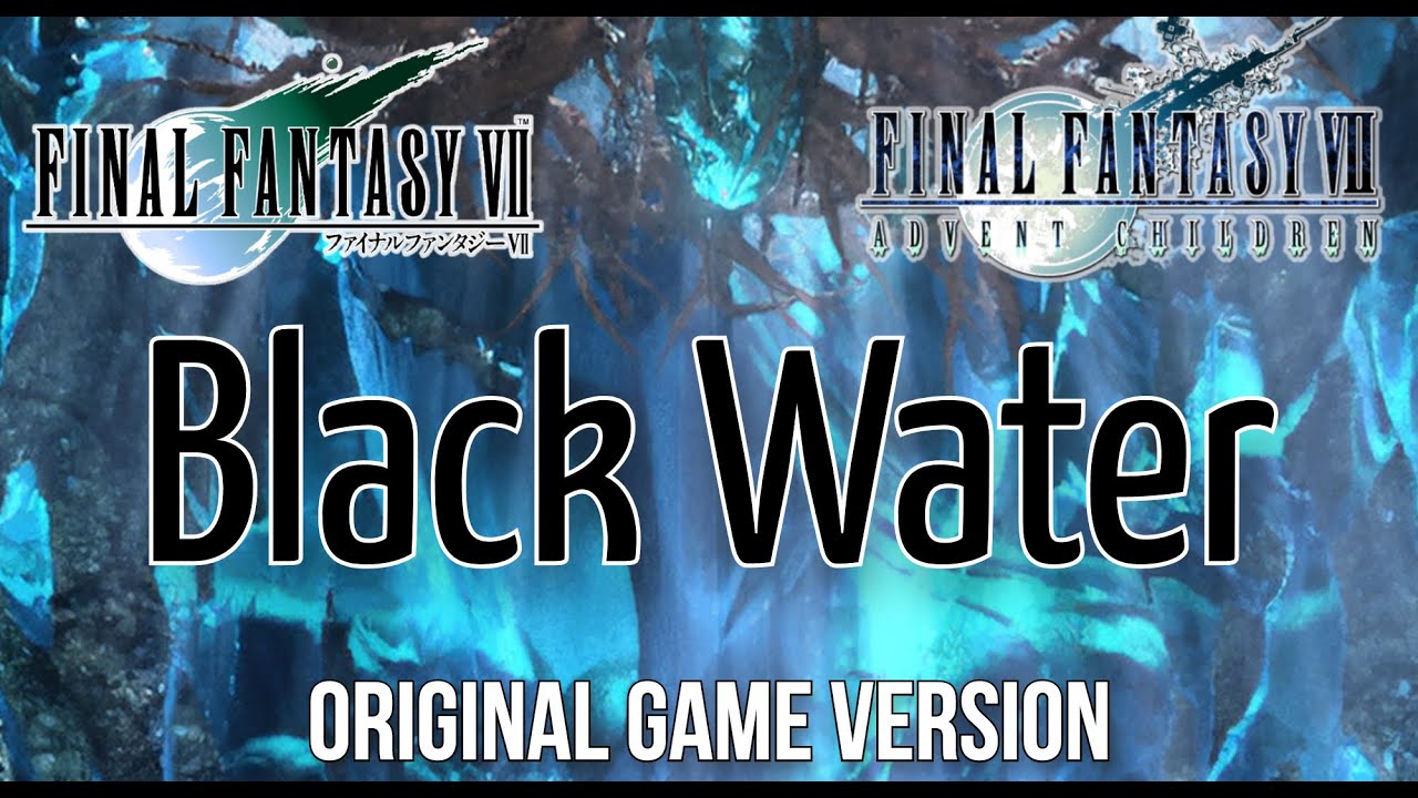 Advent Children OST: Black Water: original FFVII soundfont/style (Kadaj’s theme)