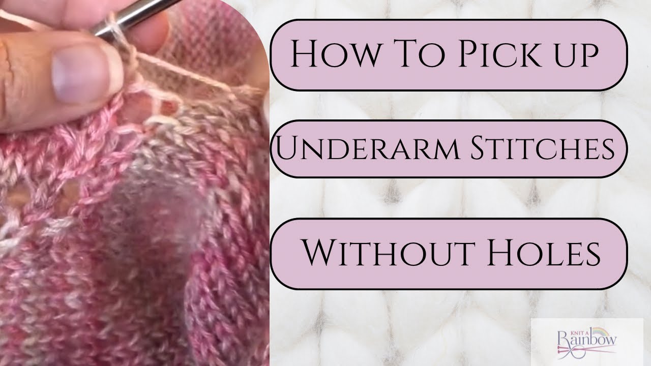 How To Pick Up Underarm Stitches in Top Down Knitting || No Underarm Holes! || Knitting Podcast