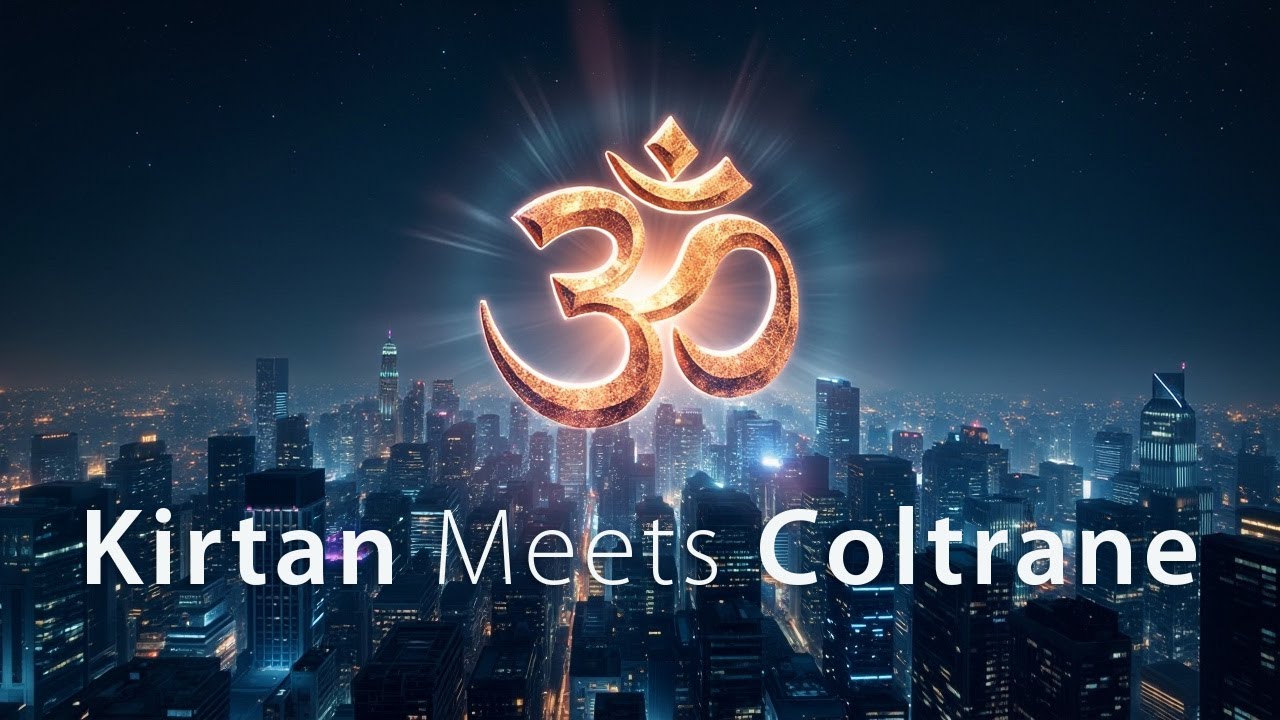 OM - When Kirtan Meets Coltrane
